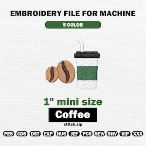May include: An embroidery file for a machine, featuring a coffee cup and two coffee beans. The design includes the text "EMBROIDERY FILE FOR MACHINE", "5 COLOR", "1" mini size", and "Coffee". The file is available in multiple formats.