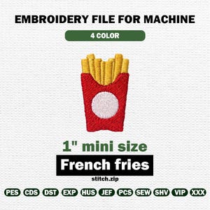 May include: An embroidery file for machine embroidery featuring a French fries design. The design includes a red container with a white circle and golden fries. The text reads "1" mini size" and "French fries". The file is 1 inch in size.