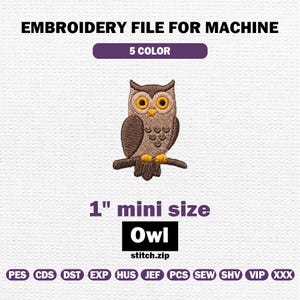 Pode incluir: Um arquivo de bordado para máquina com uma coruja marrom de olhos amarelos pousada em um galho. O texto diz EMBROIDERY FILE FOR MACHINE, 5 COLOR, 1" mini size, Owl, stitch.zip, e uma lista de formatos de arquivo como PES, CDS, DST, EXP, HUS, JEF, PCS, SEW, SHV, VIP, XXX.