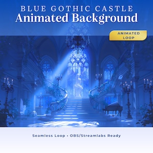 May include: A digital illustration of a blue gothic castle interior with a grand staircase, a piano, and ornate chandeliers. The text "BLUE GOTHIC CASTLE Animated Background" is at the top, with "ANIMATED LOOP" in a gold rectangle. The bottom reads "Seamless Loop • OBS/Streamlabs Ready."