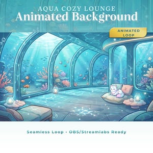 May include: An animated background titled "Aqua Cozy Lounge" featuring an underwater scene with a lounge area. The scene includes a cat on a pillow, coral, fish, and the text "Animated Background". The background is designed for seamless looping.