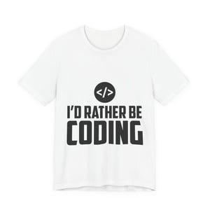 Funny Programmer T-Shirt | I'd Rather Be Coding Shirt | Minimalist Software Engineer Gift | Coder Humor Tee | Work From Home Dev Apparel