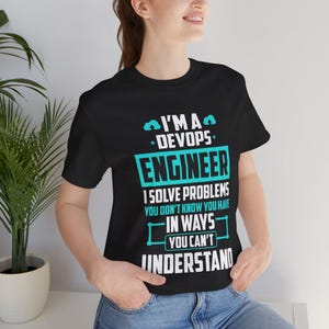 DevOps Engineer I Solve Problems Tee | Tech Humor T-Shirt | Gift for him | Gift for her | Programming humor | Funny Nerd tshirt image 15