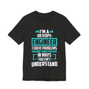 DevOps Engineer I Solve Problems Tee | Tech Humor T-Shirt | Gift for him | Gift for her | Programming humor | Funny Nerd tshirt image 3