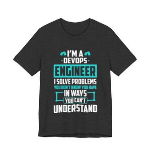 DevOps Engineer I Solve Problems Tee | Tech Humor T-Shirt | Gift for him | Gift for her | Programming humor | Funny Nerd tshirt image 5