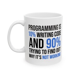 Funny Programming Mug | 10 Writing Code 90 Debugging Coffee Cup | Software Engineer Gift | Coder Humor Office Decor | Programmer Joke Mug