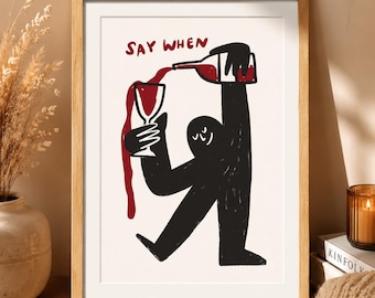 Funny Wine Wall Art, Kitchen Decor, Say When Print, Bar Cart Poster