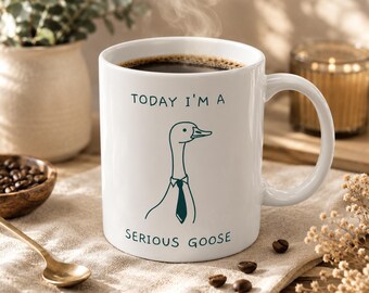 Today I'm A Serious Goose Coffee Cup, Office Humor Gift, Coworker Present, Work Bestie Drinkware