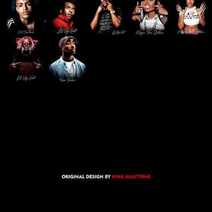 May include: A black graphic featuring portraits of several musicians, including XXXTentacion, Lil Uzi Vert, Megan Thee Stallion, and Tupac Shakur. The text "ORIGINAL DESIGN BY KING HALFTONE" is at the bottom.
