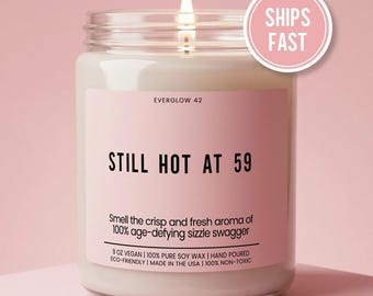 Still Hot At 59 Funny 59th Birthday Gift Gift For Her Friend Birthday Gift Birthday Candle Candle For Friend Turning 59 59th Birthday Gift