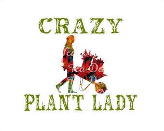 Crazy plant lady sublimation design, sublimation design download,plant lover design, gift for gardener, gardening design, gardening graphics