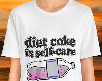 diet coke is self-care Shirt, Funny Diet Soda Tee, Soda Lover Graphic Shirt, Gen Z Meme Tee, Millennial Humor Top, Self-Aware Humor Gift