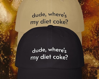 dude, where's my diet coke? Funny Hat, Soda Addicted Dad Hat, Gen Z Soft Drink Hat, Millennial Meme Cap, Humorous Gift for Diet Coke Drinker