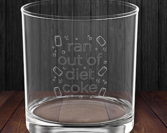 Ran Out of Diet Coke Whiskey Glass, Funny Diet Soda Lover Gift, Engraved Rocks Glass for Diet Coke Fans, Drinkware Gift for Bartender