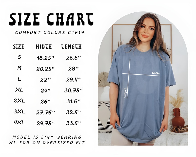 May include: A size chart for Comfort Colors C1717 t-shirts. The chart lists sizes S through 4XL, with width and length measurements in inches. A model wearing an XL shirt for an oversized fit is also shown.