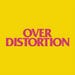 Over Distortion