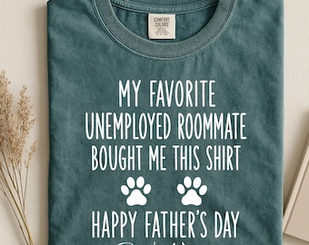 Custom Funny Dog Dad Shirt, Father’s Day Tee, Pet Owner Unemployed Roommate Graphic, Custom Dog Name Comfort Colors Pet Lover Gift