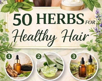 50 erbe per una crescita sana dei capelli / Rimedi naturali per la cura dei capelli (Download digitale)