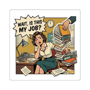 以下が含まれることがあります： デスクでストレスを感じている女性のレトロなイラストが描かれたステッカー。「WAIT, IS THIS MY JOB?」という吹き出し。 「URGENT」と「DEADLINES」と書かれたファイルの山を差し出す手。