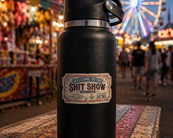 Pegatina para portátil, pegatina "Shit Show Admit One", pegatina divertida de entrada, pegatina de humor sarcástico, pegatina de meme "Shit Show", botella de agua