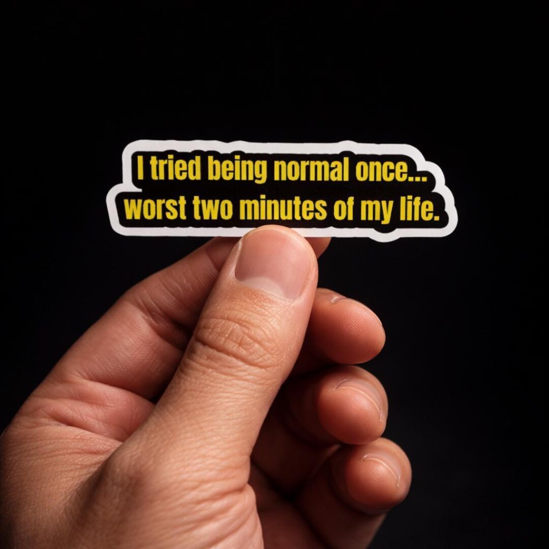 Water Bottle Sticker, I Tried Being Normal Once, Sarcastic Quote ...