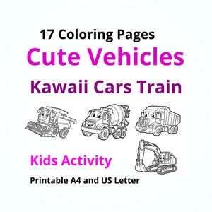 May include: A white background features the text "17 Coloring Pages Cute Vehicles Kawaii Cars Train Kids Activity Printable A4 and US Letter". Below the text are line drawings of a combine, cement mixer, dumper truck, and excavator.