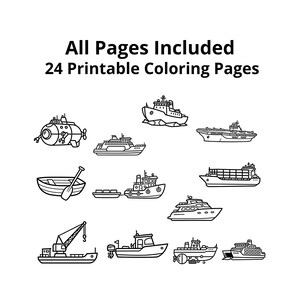 May include: A collection of black and white line drawings of different boats, such as a submarine, a rowing boat, and a cargo ship. The text at the top reads "All Pages Included 24 Printable Colouring Pages".