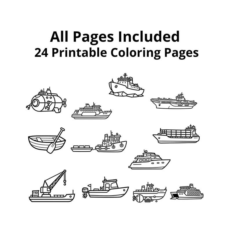 May include: A collection of black and white line drawings of different boats, such as a submarine, a rowing boat, and a cargo ship. The text at the top reads "All Pages Included 24 Printable Colouring Pages".