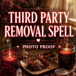 May include: A display featuring the text THIRD PARTY REMOVAL SPELL and PHOTO PROOF, with a red candle in a ribbed glass, a brown candle with a label, a square dish with dried herbs, a clear crystal point, a rose, and a pink stone on a wooden surface.