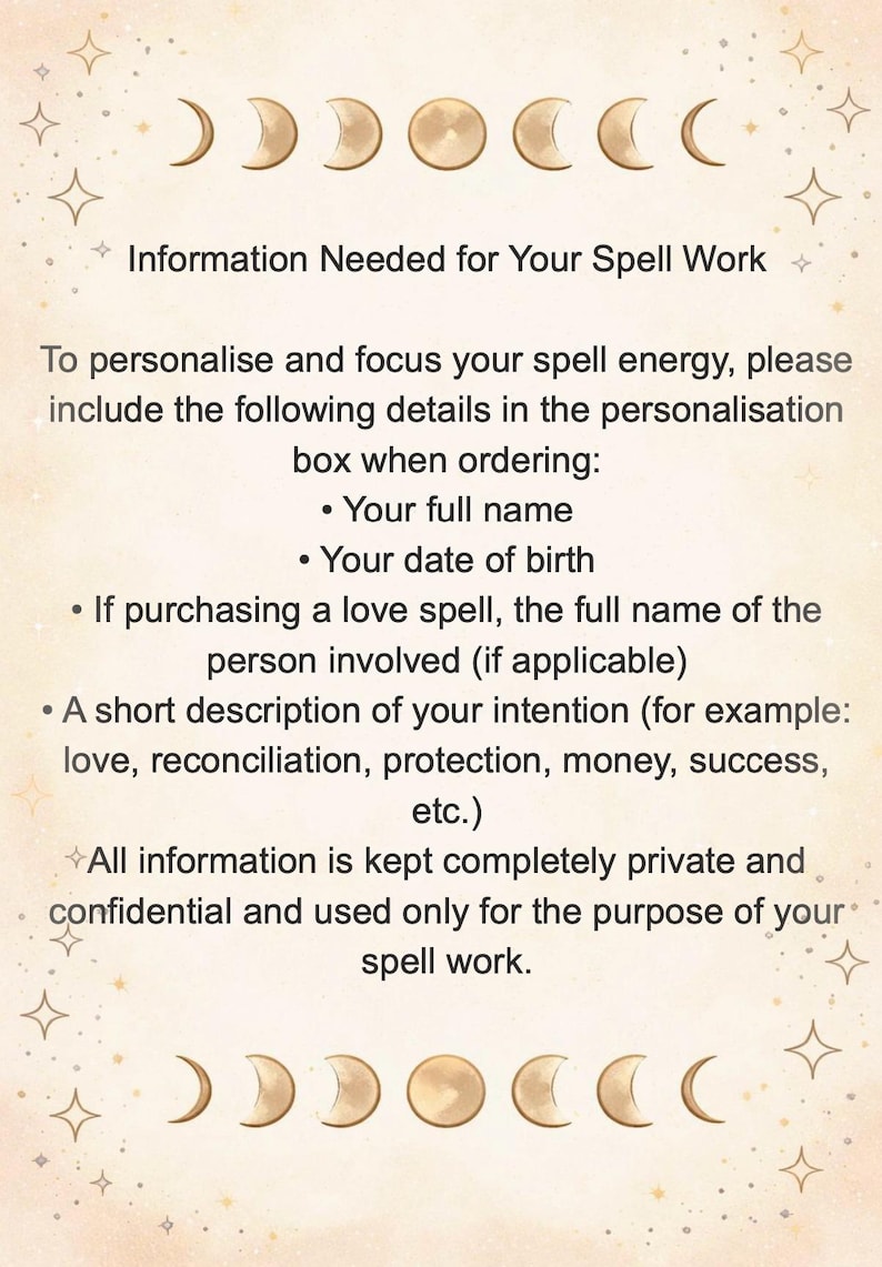 May include: A beige-colored graphic with text about spell work requirements. The text includes details needed for personalization, such as full name, date of birth, and intention. Decorative crescent moons and stars frame the text.