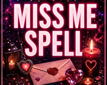 Miss Me Spell, Love Ritual, Attraction, Romantic Energy, Desire, Reconnection Spells