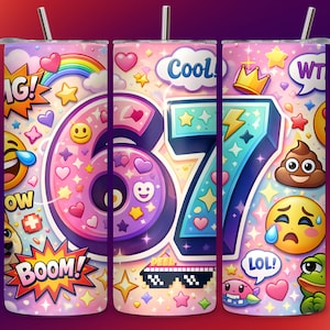 May include: A tumbler with a colorful design featuring the numbers 67, emojis, hearts, stars, and text bubbles with words like "OMG!" and "Cool!". The tumbler has a pink and purple background with a silver straw.
