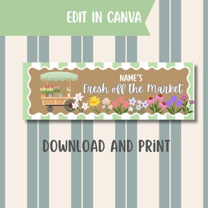 May include: A rectangular sign with a light green border and a brown center. The sign features a flower cart illustration, the text "NAME'S Fresh off the Market," and the words "DOWNLOAD AND PRINT" and "EDIT IN CANVA."