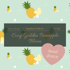 May include: A seamless pattern featuring yellow pineapples and small white flowers on a light mint green background. A dark rectangular overlay displays the text 3000 x 3000 px, Seamless Pattern, 300 Dpi, Cozy Golden Pineapple Bloom, and hand drawn.
