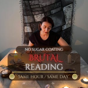 May include: A woman sits at a table with tarot cards, candles, and crystals. The image features text that reads "NO SUGAR COATING BRUTAL READING SAME HOUR / SAME DAY". The scene is set with a decorative tapestry in the background.