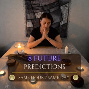 May include: A woman with hands clasped in prayer sits at a table with candles and small bowls. The text on the image reads "8 FUTURE PREDICTIONS" and "SAME HOUR / SAME DAY". The scene is dimly lit, creating a mystical atmosphere.