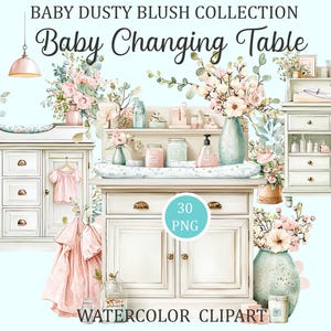 May include: A digital collection of watercolor illustrations featuring baby changing tables, floral arrangements, and baby clothing in dusty blush tones. The text reads BABY DUSTY BLUSH COLLECTION, Baby Changing Table, 30 PNG, and WATERCOLOR CLIPART.