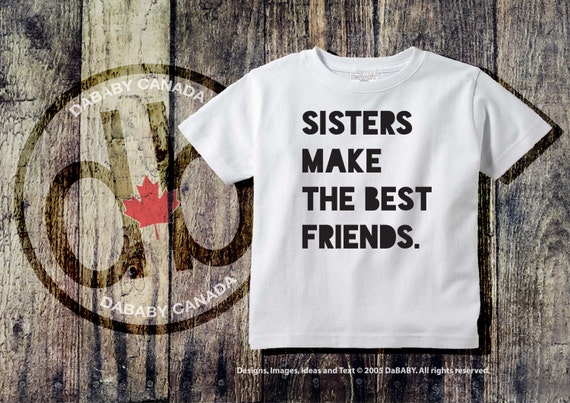 Sisters make the best friends  baby/toddler child  vest or tshirt 