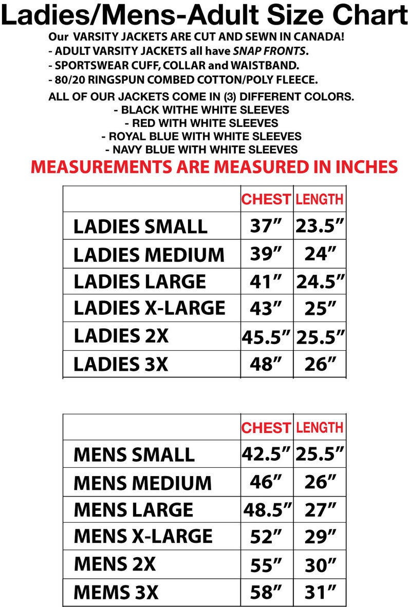 May include: Size chart for adult varsity jackets, cut and sewn in Canada. Includes chest and length measurements in inches for Ladies and Mens sizes, from Small to 3X. Available in black, red, royal blue, and navy with white sleeves.