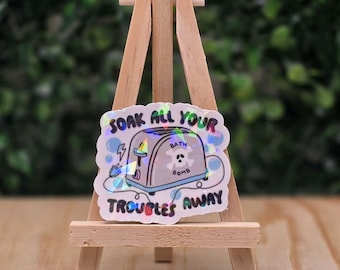 Soak all your troubles away sticker