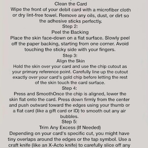May include: An instructional guide titled HOW TO USE with five steps for applying a debit card skin. The text details cleaning the card, peeling the backing, aligning the skin using the chip cutout, smoothing air bubbles, and trimming excess vinyl.