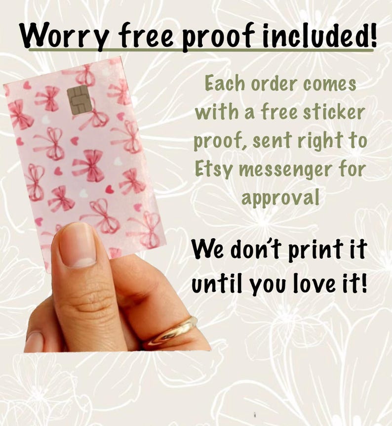 May include: A rectangular card skin featuring a light pink background with a repeating pattern of small pink bows and hearts. The text reads: Worry free proof included! Each order comes with a free sticker proof, sent right to Etsy messenger for approval. We don't print it until you love it!