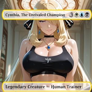 May include: A digital illustration of a character card titled "Cynthia, The Unrivaled Champion." The card features a woman with blonde hair, wearing a black top and jewelry. The card also includes the text "Legendary Creature - Human Trainer."