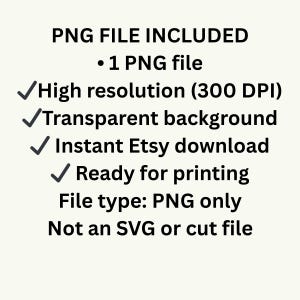 Peut inclure: Texte sur fond beige clair indiquant les caract&eacute;ristiques d'un fichier PNG : haute r&eacute;solution, fond transparent, t&eacute;l&eacute;chargement instantan&eacute; Etsy et pr&ecirc;t &agrave; imprimer. Le type de fichier est PNG uniquement.