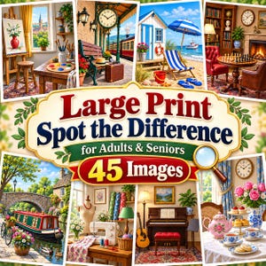 May include: A Large Print Spot the Difference for Adults & Seniors book cover featuring 45 images. The title is displayed in large dark blue text with a magnifying glass icon. The cover showcases various colorful scenes including an art studio, a train station, a beach, a library, a canal boat, a sewing room, a music room, and a tea setting.