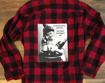 Funny Upcycled Flannel Shirt, "He used to be my cup of tea but I drink champagne now."  Red and Blaid Buffalo Plaid Flannel Break up Flannel