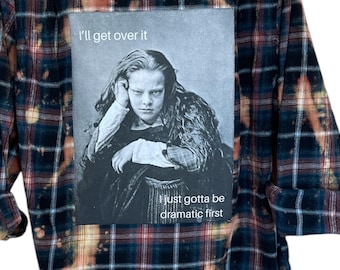 Upcycled and Bleached Flannel Shirt “I’ll Get Over It I Just Gotta Be Dramatic First” Drama Queen Flannel Shirt XL