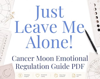 Just Leave Me Alone! | Cancer Moon Emotional Regulation Guide PDF