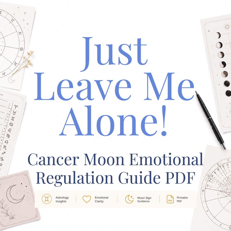 Puede incluir: Un documento digital titulado Just Leave Me Alone! Cancer Moon Emotional Regulation Guide PDF, rodeado de cartas astrol&oacute;gicas, diagramas de fases lunares y un bol&iacute;grafo negro, con iconos de astrolog&iacute;a, claridad emocional y gu&iacute;a lunar.