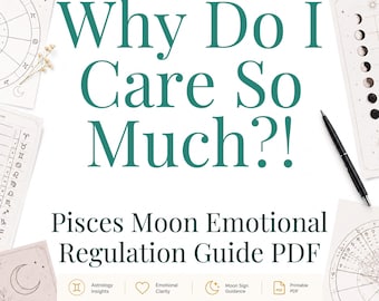 Why Do I Care So Much?! | Pisces Moon Emotional Regulation Guide PDF